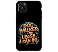 Dog Walker It's The Leash I Can Do Pet Canine Animal ||- Carcasa para iPhone 11 Pro MAX