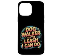 Dog Walker It's The Leash I Can Do Pet Canine Animal ||- Carcasa para iPhone 13 Pro MAX