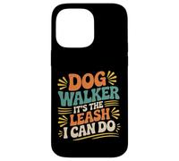 Dog Walker It's The Leash I Can Do Pet Canine Animal ||- Carcasa para iPhone 14 Pro MAX
