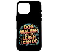 Dog Walker It's The Leash I Can Do Pet Canine Animal ||- Carcasa para iPhone 16 Pro MAX