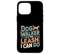 Dog Walker It's The Leash I Can Do Pet Canine Animal ---- Carcasa para iPhone 16 Pro Max