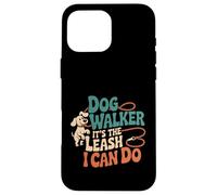 Dog Walker It's The Leash I Can Do Pet Canine Animal ----- Carcasa para iPhone 16 Pro Max