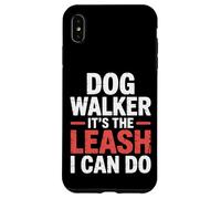 Dog Walker It's The Leash I Can Do Pet Canine Animal ||- Carcasa para iPhone XS MAX