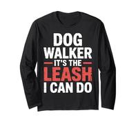 Dog Walker It's The Leash I Can Do Pet Canine Animal ||- Manga Larga