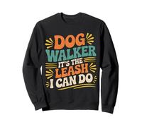 Dog Walker It's The Leash I Can Do Pet Canine Animal ||- Sudadera
