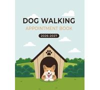 Dog Walking Appointment Book 2026-2027: Week to View Client Scheduler Diary for Pet Walker Business Owner With 15 Minute Time Slot Increments