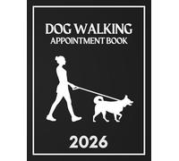 Dog Walking Appointment Book 2026: Weekly and Daily Dated Planner from 7AM to 8.45PM with 15-Minute Slots for Pet Walker Business Owner, 52 Weeks (12 Month).