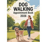 Dog Walking Appointment Book And Diary 2026: Week To View Client Schedule Planner For Pet Business With Hourly Time Slots And 15 Minute Increments, 52 Weeks
