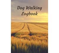 Dog Walking Logbook: Organise Daily Walks, Monitor Health, and Record Memories with Your Dog