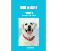 Dog Weight Tracker: Track Weight Changes, Growth Progress, Health Monitoring & Wellness Records for Dogs and Puppies