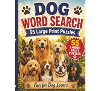 Dog Word Search: 55 Large Print Puzzles for Dog Lovers Featuring Breeds, Training, Grooming, Toys, Agility, Working Dogs, and Canine Fun (Large Print Animal Series)