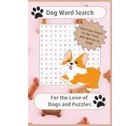 Dog Word Search: Dog Word Search Puzzles | For the Love of Dogs and Puzzles | 6x9 Inches, 110 Pages | 50+ Puzzles | Solutions Included … Gifts for Vacations, Holidays, and Free Times