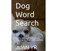 Dog Word Search: Easy to read word search puzzles about dogs for all ages with solutions .