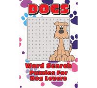 Dog Word Search Puzzle Book: Dog Lovers Word Searches with Easy to Read Print about Dog Breeds, Dog Activities, Dog Toys and More | 6x9 inches, 110 ... for Vacations, Holidays, Free Time