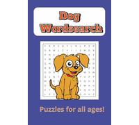 Dog Word Search Puzzle Book: Word Search Puzzle Book about Dogs, Pet Names and More | 6x9 Inches| 110 pages| 50 + Puzzles.. Great gifts for vacation, holidays, birthdays and free time