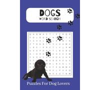 Dog Word Search Puzzle Book: Word searches with Easy to Read Print about Dogs, Dog Feeding, Dog Toys and More | 6x9, 110 pages | 55 Puzzles... Gift for Birthdays, Holidays and Free time