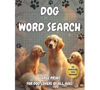 Dog Word Search: Relaxing Word Search Puzzles for Dog Lovers and Adults, 60 Large Print Puzzles about Your Favorite Breeds, Perfect Gift