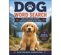 Dog Word Search: The Ultimate Dog Lover's Word Search Book with 1500 Canine Words Covering Breeds, Puppy Care, Training, Grooming, Dog Sports, Outdoor Adventures, and Much More