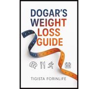 Dogar’s Weight Loss Guide: Busy Lifestyle Focus A Simple, Sustainable Weight Loss System for Busy People Using Real Food, 151 pages , 6x9 inches...Gifts for Holidays and Vacations