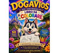Dogavios Libro da Colorare per Bambini: Oltre 50 Simpatici Disegni di Cagnolini da Colorare | Husky, Cuccioli e Avventure Magiche per Bambini dai 2 agli 8 Anni