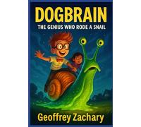 DOGBRAIN: THE GENIUS WHO RODE A SNAIL