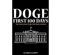 DOGE: First Hundred Days: The Government Purge That Shook America