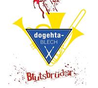 Dogehta-Blech - Blutsbrüder - Das fulminante Debüt-Album der Blasmusik-Formation aus Niederösterreich