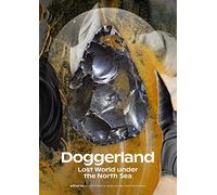 Doggerland. Lost World under the North Sea