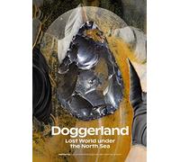 Doggerland. Lost World under the North Sea