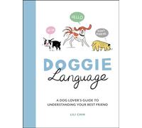 Doggie Language: A Dog Lover's Guide to Understanding Your Best Friend