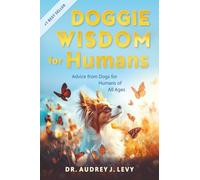 Doggie Wisdom for Humans: Advice from Dogs for Humans of All Ages