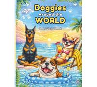 Doggies Around the World Coloring Book: Cute Dogs Traveling the World - A Fun & Relaxing Coloring Book for Kids & Adults