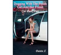 Dogging With The Polish Girl And Her Friend: Car Park Fun