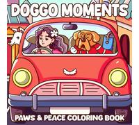 Doggo Moments Coloring Book: Joyful Pet Coloring Pages with Dogs Enjoying Life, Gentle Play, and Cozy Companionship for Animal Lovers to Find Comfort and Calm