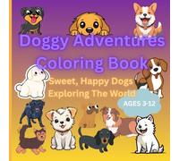 Doggy Adventures Coloring Book: Sweet, Happy Dogs Exploring the World (Cute fluffy animal coloring book)