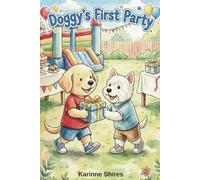 Doggy Goes To His Very First Birthday Party: Shapes, Games and Birthday Fun! (Doggy’s First Adventures)