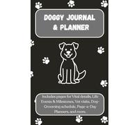 Doggy Journal and Planner, Vet-care and grooming schedule, Important Details and Contacts pages, and more; Smaller than A5.: One place to keep ... for the special furry-friend in your life