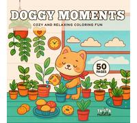 Doggy Moments: Cozy and Relaxing Coloring Fun: A Heartwarming Coloring Book Filled with Cute Doggies, Cozy Scenes, and Simple Joys