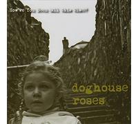 Doghouse Rose - How've You Been All This Time