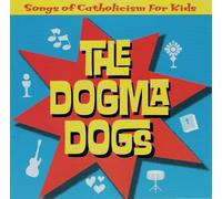 Dogma Dogs - Songs of Catholicism for Kids