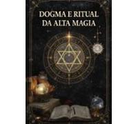 Dogma E Ritual Da Alta Magia (ebook)