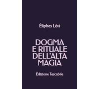 Dogma e Rituale dell'Alta Magia (Edizione Tascabile)