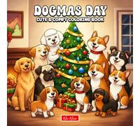 Dogmas Day Coloring Book: Cute Holiday Pups, and Cozy Winter Vibes for All Ages