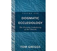 Dogmatic Ecclesiology - The Priestly Catholicity of the Church