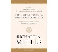 Dogmática reformada posterior a la Reforma Vol. 2: Sagrada Escritura: El fundamento cognitivo de la teología, 2a ed: Sagrada Escritura: El fundamento ... reformada, ca. 1520 a ca. 1725, 2 ed.)