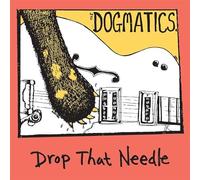 Dogmatics - Dogmatics: Drop That Needle [CD]