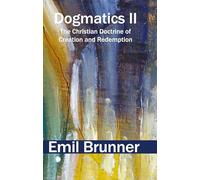 Dogmatics II: The Christian Doctrine of Creation and Redemption