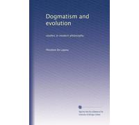 Dogmatism and evolution: studies in modern philosophy
