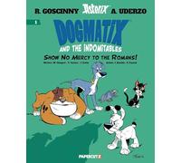 DOGMATIX & THE INDOMITABLES HC 1 SHOW NO MERCY TO THE ROMANS