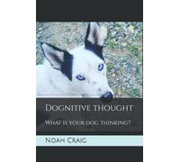 Dognitive Thought: What is your dog thinking?